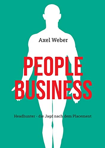 People Business: Headhunter - die Jagd nach dem Placement