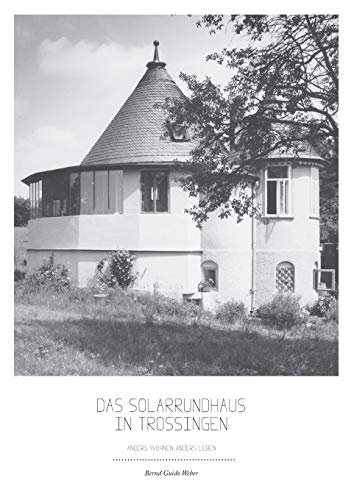 Das Solarrundhaus in Trossingen: anders wohnen anders leben