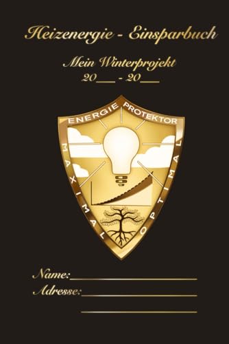 Heizenergie - Einsparbuch / Energie-Protektor / Projekt "Maximal-Optimal": Optimale Heizkurveneinstellung ihrer Heizung mit Hilfe smarter Heizkörperventile