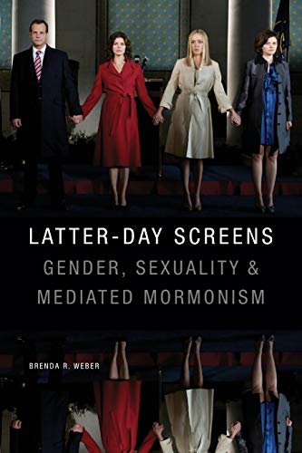 Latter-day Screens: Gender, Sexuality, and Mediated Mormonism von Duke University Press