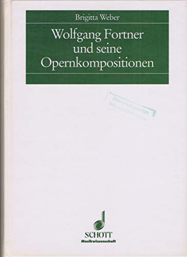 Wolfgang Fortner und seine Opernkompositionen: Diss. (Musikwissenschaft) von Schott Publishing