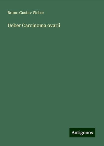 Ueber Carcinoma ovarii von Antigonos Verlag