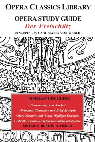 Opera Study Guide DER FREISCHUTZ (The Free-Shooter) Singspiel by Carl Maria von Weber