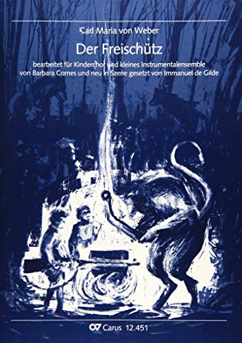 Weber: Der Freischütz (Partitur): bearbeitet für Kinderchor und kleines Instrumentalensemble