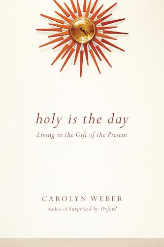 Holy Is the Day: Living in the Gift of the Present von IVP