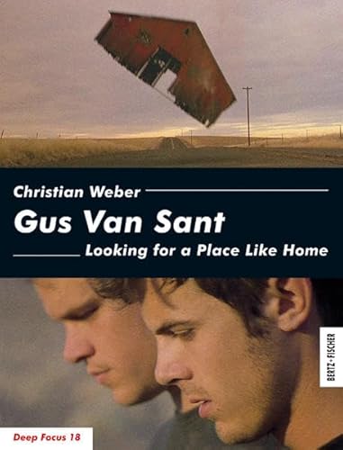 Gus Van Sant: Looking for a Place Like Home (Deep Focus)