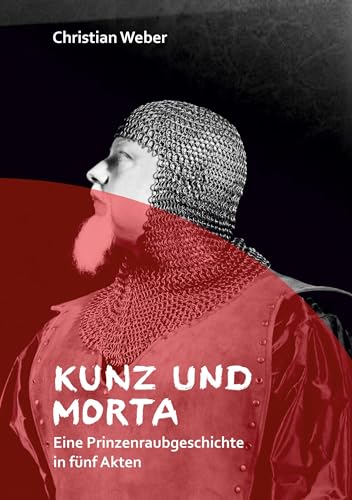 Kunz und Morta: Eine Prinzenraubgeschichte in fünf Akten von Books on Demand