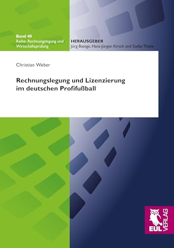 Rechnungslegung und Lizenzierung im deutschen Profifußball (Rechnungslegung und Wirtschaftsprüfung)