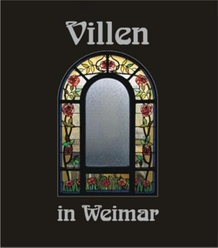 Villen in Weimar, Bd.2: Häuser und ihre Geschichte(n) (Villenbände)