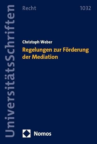 Regelungen zur Förderung der Mediation (Nomos Universitätsschriften Recht: Strafrecht in Deutschland und Europa) von Nomos