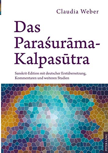 Das Paraśurāma-Kalpasūtra: Sanskrit-Edition mit deutscher Erstübersetzung, Kommentaren und weiteren Studien