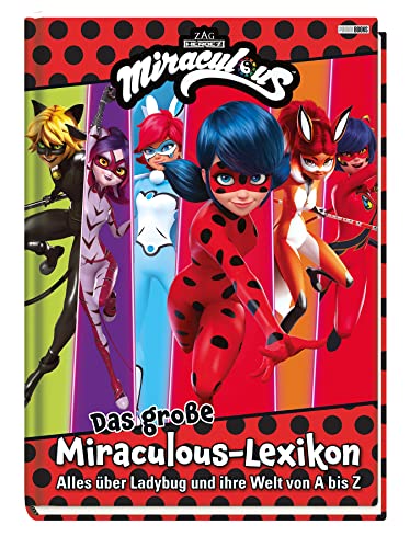 Das große Miraculous-Lexikon - Alles über Ladybug und ihre Welt von A bis Z: Fanbuch Das große Miraculous-Lexikon - Alles über Ladybug und ihre Welt von A bis Z: Fanbuch