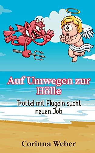 Auf Umwegen zur Hölle: Trottel mit Flügeln sucht neuen Job von Books on Demand