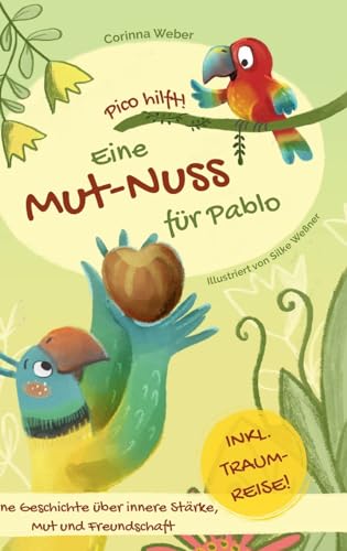 Eine Mut-Nuss für Pablo: Eine Geschichte über innere Stärke, Mut und Freundschaft