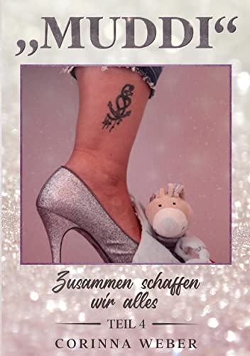 Muddi Teil 4: Zusammen schaffen wir alles