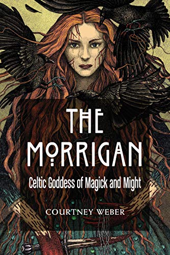 The Morrigan: Celtic Goddess of Magick and Might von Weiser Books