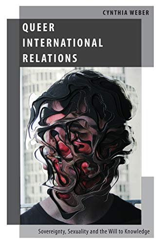 Queer International Relations (Oxford Studies in Gender and International Relations): Sovereignty, Sexuality and the Will to Knowledge