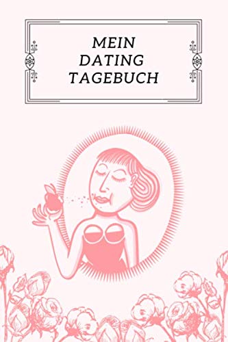 Mein Dating Tagebuch: Das Notizbuch für deine besten und schlimmsten Dates | Datingtagebuch für Single Frauen | 120 Seiten DIN A5 | Lustiges Geschenk Junggesellinnenabschied Mein Dating Tagebuch: Das Notizbuch für deine besten und schlimmsten Dates | Datingtagebuch für Single Frauen | 120 Seiten DIN A5 | Lustiges Geschenk Junggesellinnenabschied