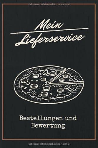 Mein Lieferservice - Bestellungen und Bewertung: 120 Seiten 6x9 | Übersichtlicher Planer deiner Essensbestellungen bei Restaurants, Lieferservice und Bringdienste