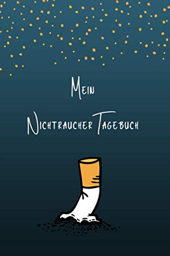 Mein Nichtraucher Tagebuch: Zur täglichen Dokumentation des Rauchverhaltens | Dein Helfer in ein rauchfreies Leben Mein Nichtraucher Tagebuch: Zur täglichen Dokumentation des Rauchverhaltens | Dein Helfer in ein rauchfreies Leben