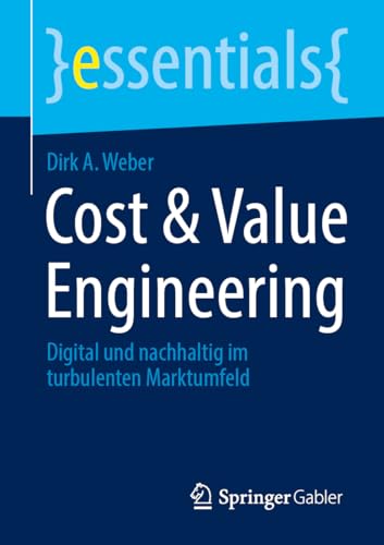 Cost & Value Engineering: Digital und nachhaltig im turbulenten Marktumfeld (essentials) von Springer Gabler