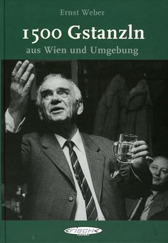 1500 Gstanzln aus Wien und Umgebung: [Buch mit CD]: [Buch mit CD]. Mit 42 ausgew. Gstanzl-Melodien