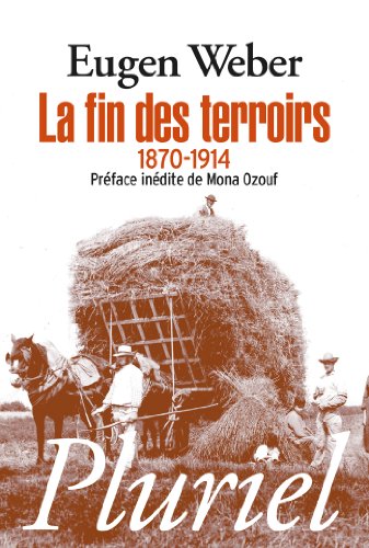 La fin des terroirs, la modernisation de la France rurale, 1870-1914