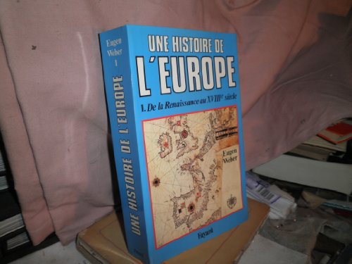 Une Histoire de l'Europe, hommes, cultures et sociétés de la Renaissance à nos jours, tome 1 : De la Renaissance au XVIIIe siècle