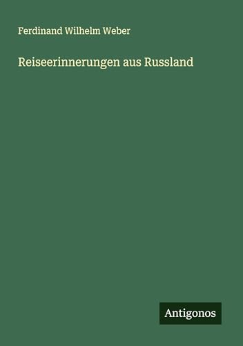 Reiseerinnerungen aus Russland von Antigonos Verlag