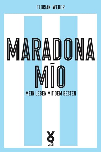 Maradona Mío: Mein Leben mit dem Besten (Ikonen) von Voland & Quist