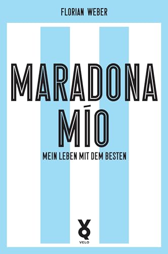 Maradona Mío: Mein Leben mit dem Besten (Ikonen)