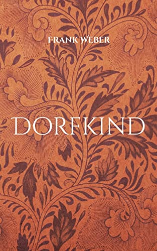 Dorfkind: Eine Kindheit auf dem Lande