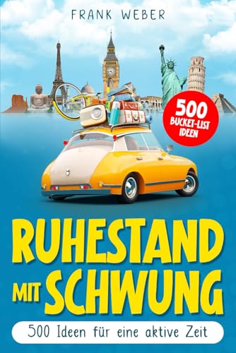 Ruhestand mit Schwung: 500 Ideen für eine aktive Zeit von Independently published