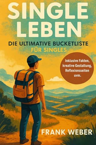 Single Leben: Die ultimative Bucketliste für Singles von Independently published