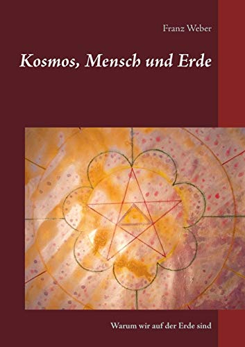 Kosmos, Mensch und Erde: Warum wir auf der Erde sind