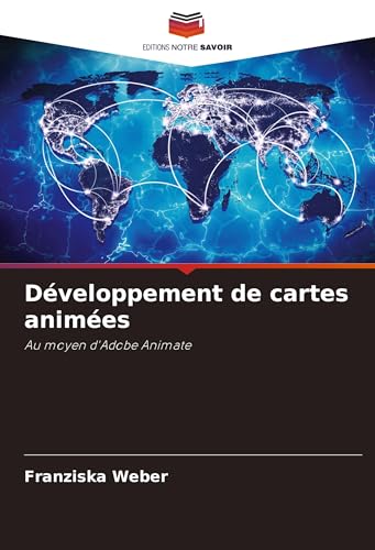 Développement de cartes animées: Au moyen d'Adobe Animate von Editions Notre Savoir