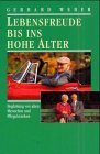 Lebensfreude bis ins hohe Alter: Begleitung von alten Menschen und Pflegekranken