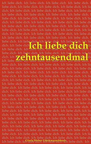 Ich liebe dich zehntausendmal (Gisela-Weber-Glückwunschbuch) von BoD – Books on Demand