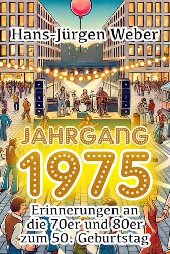 Jahrgang 1975: Erinnerungen an die 70er und 80er zum 50. Geburtstag von Independently published