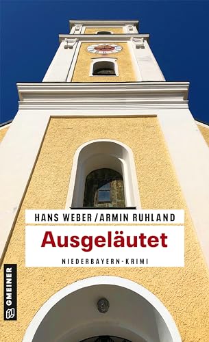 Ausgeläutet: Niederbayern-Krimi (Kripobeamte Thomas Huber und Mandy Hanke) (Kriminalromane im GMEINER-Verlag) von Gmeiner Verlag