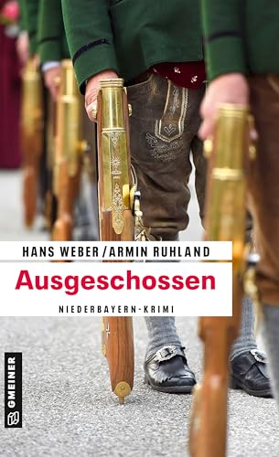 Ausgeschossen: Niederbayern-Krimi (Kripobeamte Thomas Huber und Mandy Hanke) von Gmeiner-Verlag