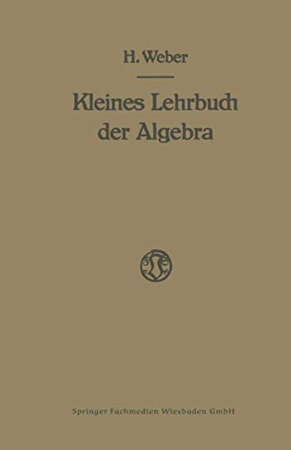 Lehrbuch der Algebra: Kleine Ausgabe in Einem Bande von Vieweg+Teubner Verlag