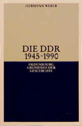 Die DDR 1945-1990 (Oldenbourg Grundriss der Geschichte)
