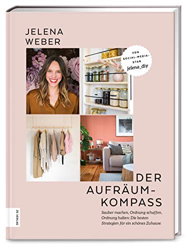 Der Aufräum-Kompass: Sauber machen, Ordnung schaffen, Ordnung halten: Die besten Strategien für ein schönes Zuhause von ZS Verlag GmbH