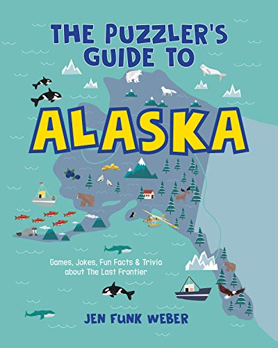 The Puzzler's Guide to Alaska: Games, Jokes, Fun Facts & Trivia about The Last Frontier (The Puzzler's Guides) von Alaska Northwest Books