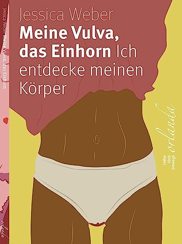 Meine Vulva, das Einhorn: Ich entdecke meinen Körper (kids bewegt) von Orlanda Verlag GmbH