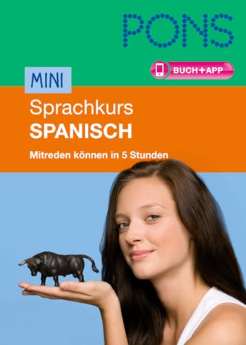 PONS Mini-Sprachkurs Spanisch: Mitreden können in 5 Stunden: Mitreden können in 5 Stunden. Buch mit App
