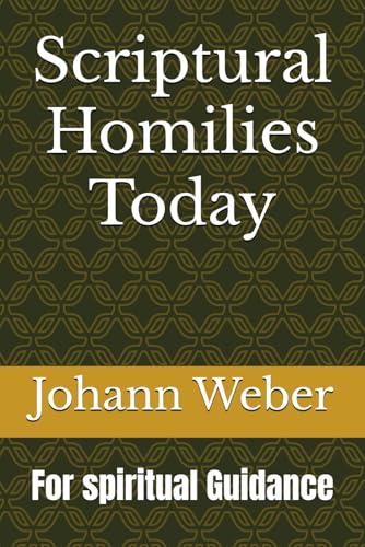 Scriptural Homilies Today: For spiritual Guidance von Independently published