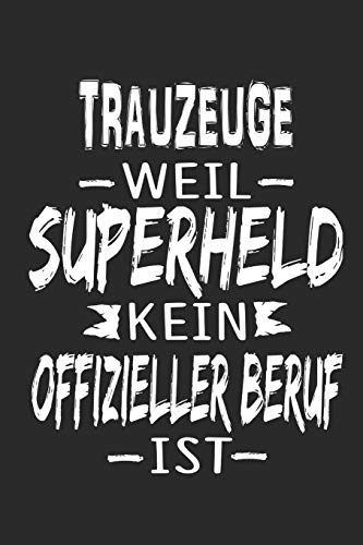 Trauzeuge weil Superheld kein offizieller Beruf ist: Notizbuch, Notizblock, Geschenk Buch mit 110 linierten Seiten von Independently published