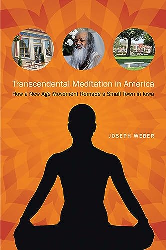 Transcendental Meditation in America: How a New Age Movement Remade a Small Town in Iowa (Iowa and the Midwest Experience) von University Of Iowa Press